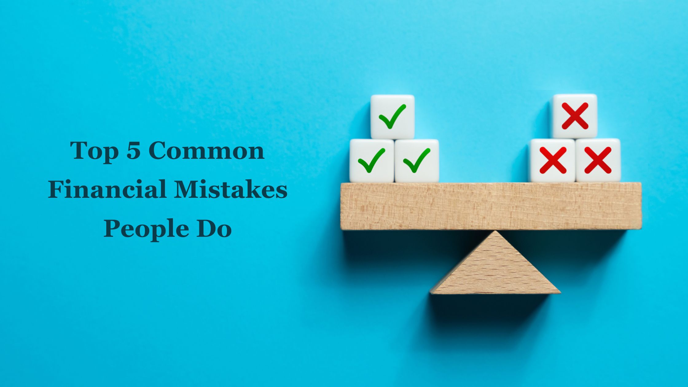 Top 5 Common Financial Mistakes People Do